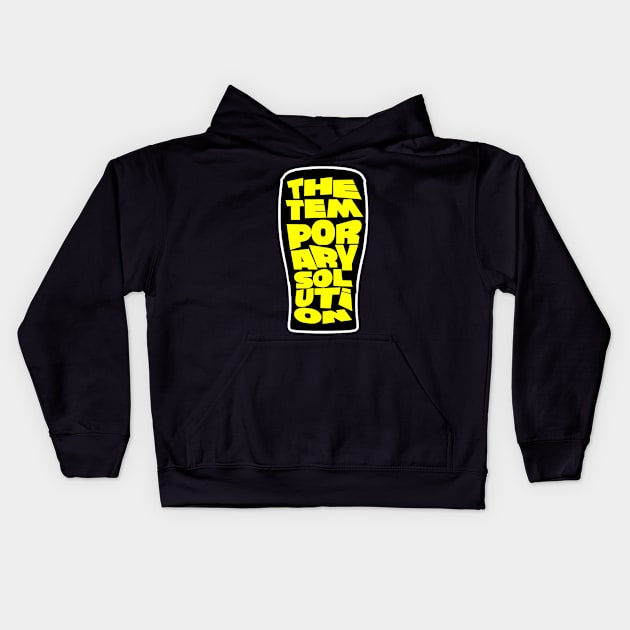 Beer, the temporary soloution Kids Hoodie by NineBlack